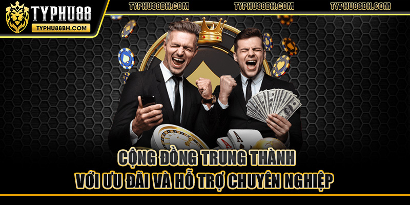 typhu88 Cộng đồng trung thành với ưu đãi và hỗ trợ chuyên nghiệp