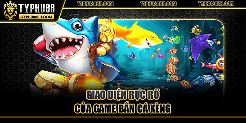 Bắn Cá Xèng - Sự Kết Hợp Độc Đáo Giữa Bắn Cá Và Nổ Hũ Giao diện rực rỡ của game bắn cá xèng