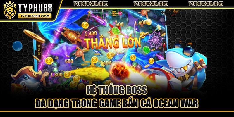 Hệ thống boss đa dạng trong game bắn cá ocean war