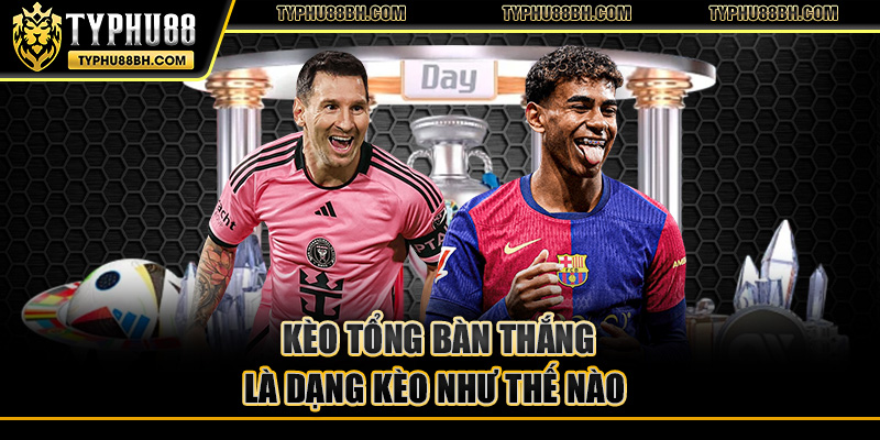 Kèo Tổng Bàn Thắng - Kinh Nghiệm Và Hướng Dẫn Thực Tiễn Kèo tổng bàn thắng là dạng kèo như thế nào