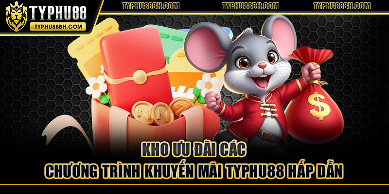 Khuyến mãi typhu88 Kho ưu đãi các chương trình khuyến mãi Typhu88 hấp dẫn