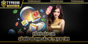 Nổ Hũ Bầu Cua - Bật Mí Bí Kíp Chơi Là Thắng Đậm 2025 Nổ hũ bầu cua sở hữu đồ họa sắc nét, kịch tính