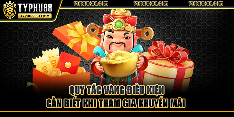 Khuyến mãi typhu88 Quy tắc vàng điều kiện cần biết khi tham gia khuyến mãi