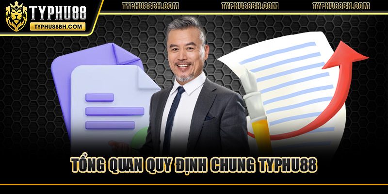 Tổng quan quy định chung TYPHU88